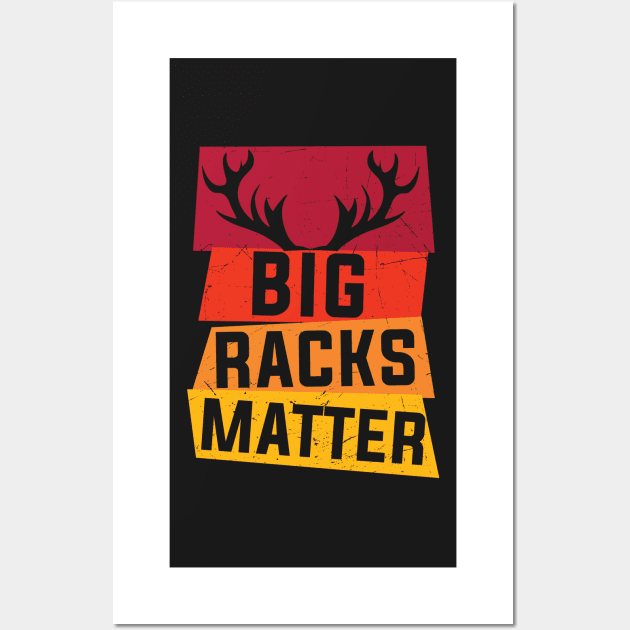 Big Racks Matter - Live Free And Hunt Hard - Funny Deer Buck Hunting Wall Art by Famgift